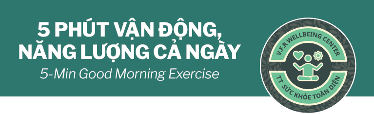 5 PHÚT VẬN ĐỘNG – NĂNG LƯỢNG CHO CẢ NGÀY